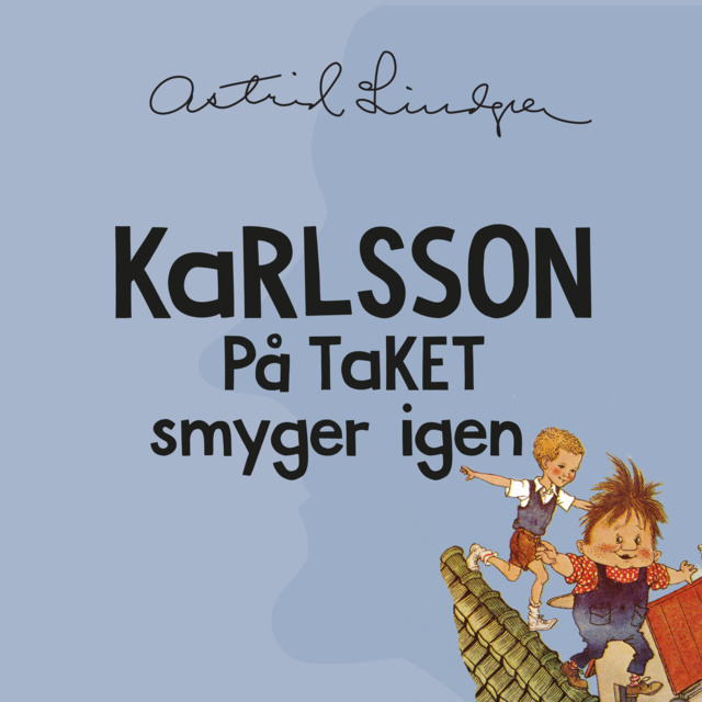 Astrid Lindgren - Karlsson på taket smyger igen