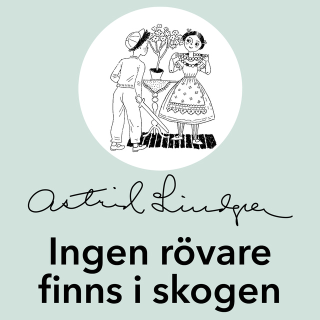 Astrid Lindgren - Ingen rövare finns i skogen