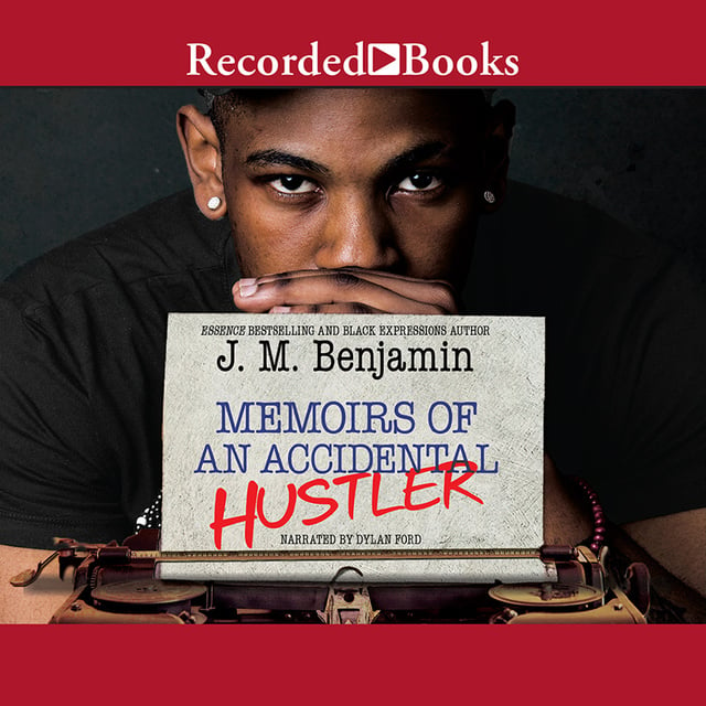J.M. Benjamin - Memoirs of an Accidental Hustler