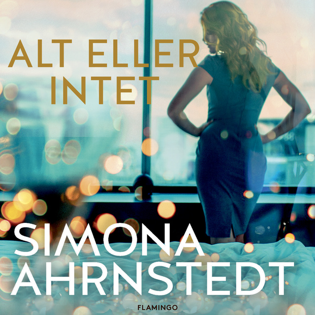 Simona Ahrnstedt - Alt eller intet