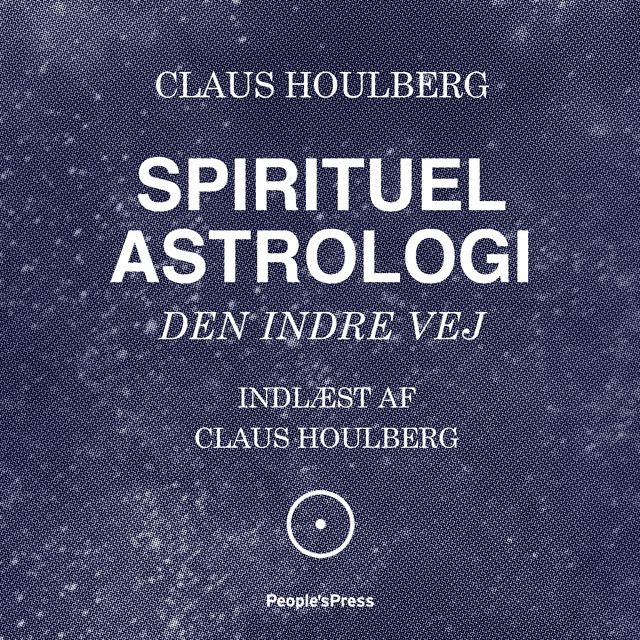 Jakob Vedelsby, Claus Houlberg, Gitte Noor Juul - Spirituel Astrologi: Den indre vej