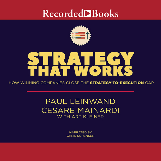 Art Kleiner, Cesare R. Mainardi, Paul Leinwand - Strategy That Works