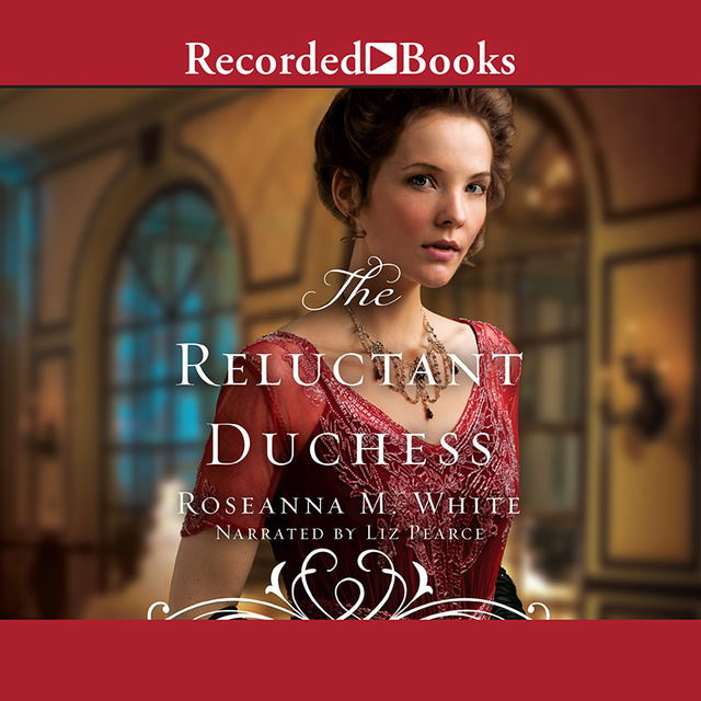 Roseanna M. White - The Reluctant Duchess