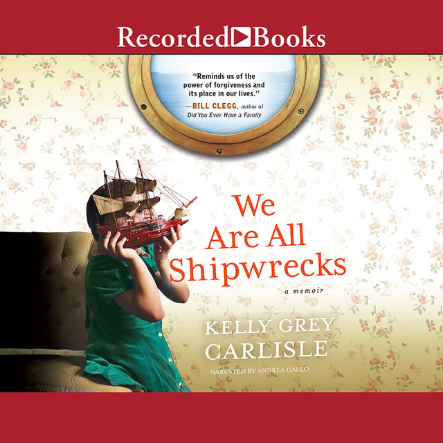 Kelly Grey Carlisle - We Are All Shipwrecks
