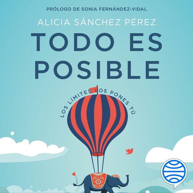 Alicia Sánchez Pérez - Todo es posible: Los límites los pones tú