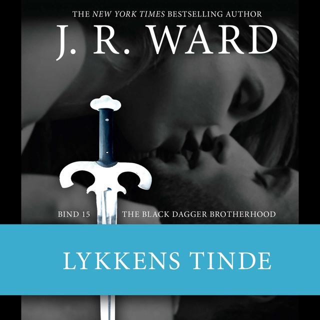 J.R. Ward - The Black Dagger Brotherhood #15: Lykkens tinde