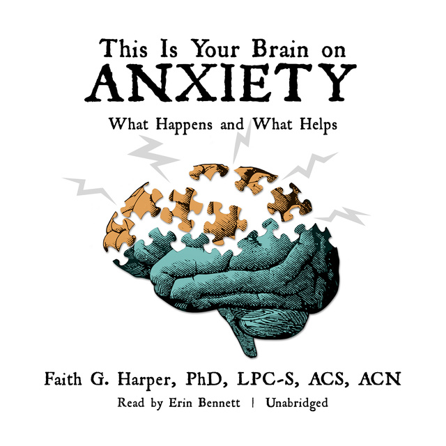 Faith G. Harper - This Is Your Brain on Anxiety