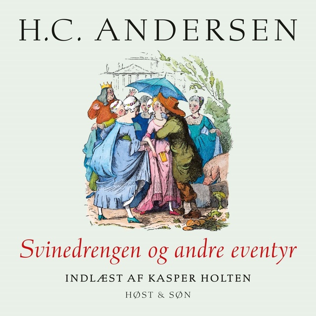 H.C. Andersen - Svinedrengen og andre eventyr, indlæst af Kasper Holten