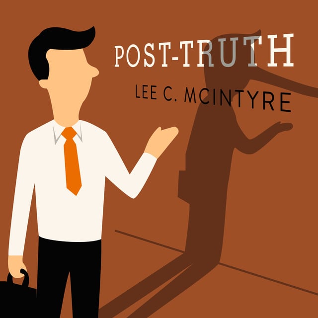 Lee McIntyre - Post-Truth