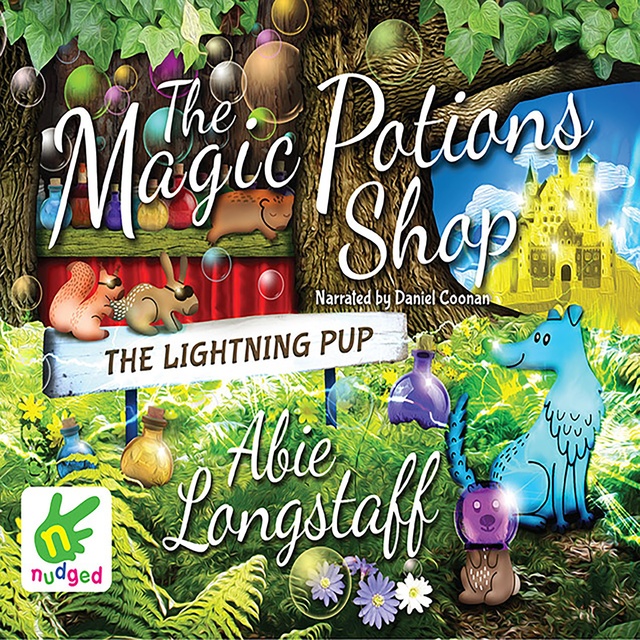 Abie Longstaff - The Magic Potions Shop: The Lightning Pup