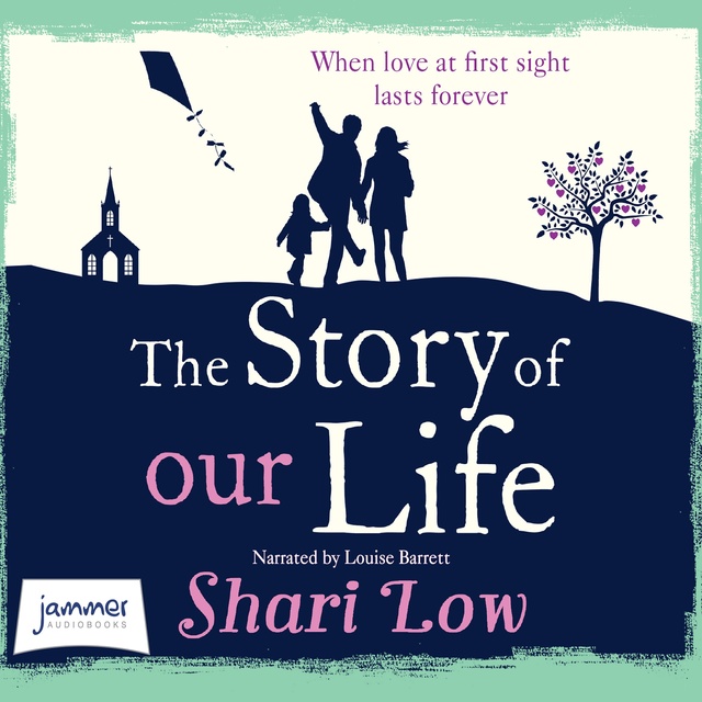 Shari Low - The Story of Our Life: A bittersweet love story