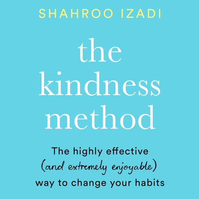 Shahroo Izadi - The Kindness Method