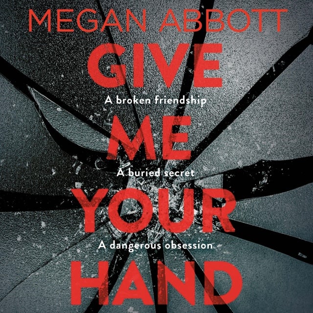 Megan Abbott - Give Me Your Hand