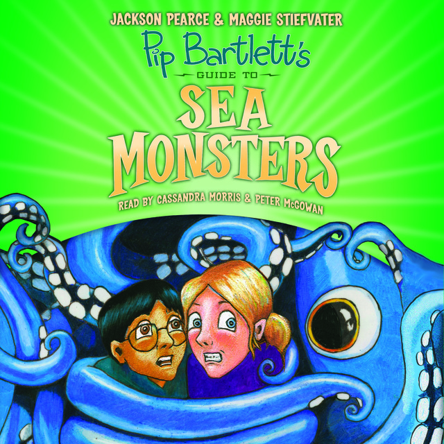 Maggie Stiefvater, Jackson Pearce - Pip Bartlett's Guide to Sea Monsters