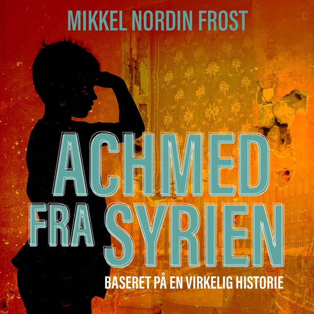 Mikkel Nordin Frost - Achmed fra Syrien