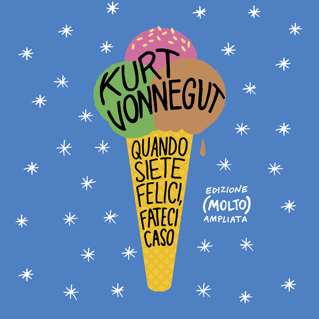 Kurt Vonnegut - Quando siete felici fateci caso