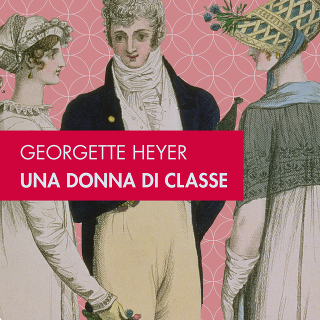 Georgette Heyer - Una donna di classe