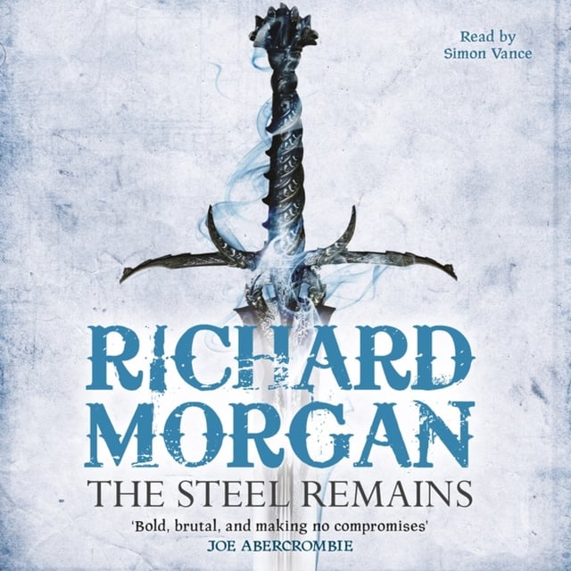 Richard Morgan - The Steel Remains