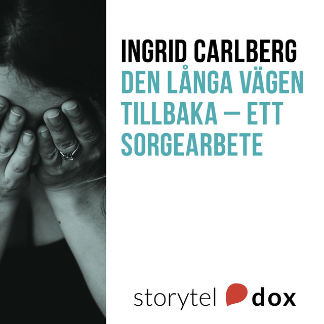 Ingrid Carlberg - Den långa vägen tillbaka - ett sorgearbete