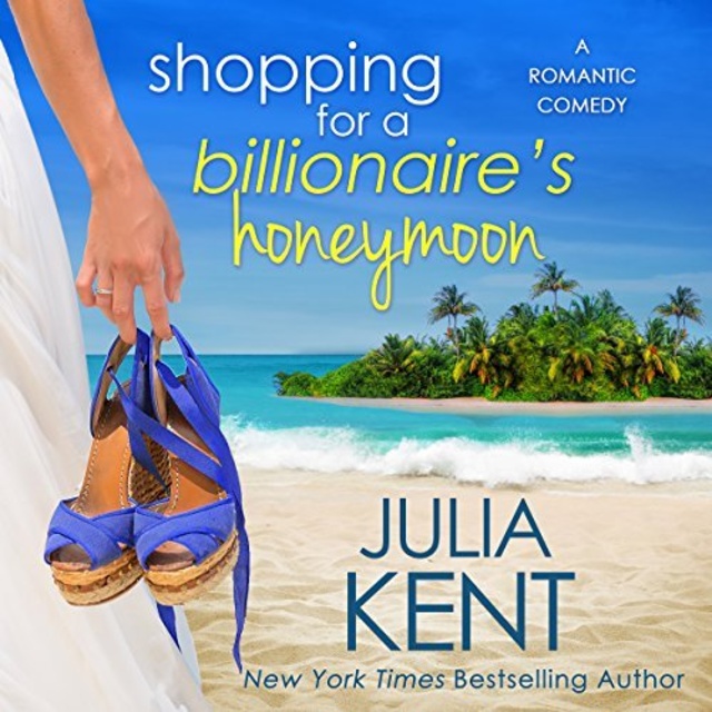 Julia Kent - Shopping for a Billionaire's Honeymoon