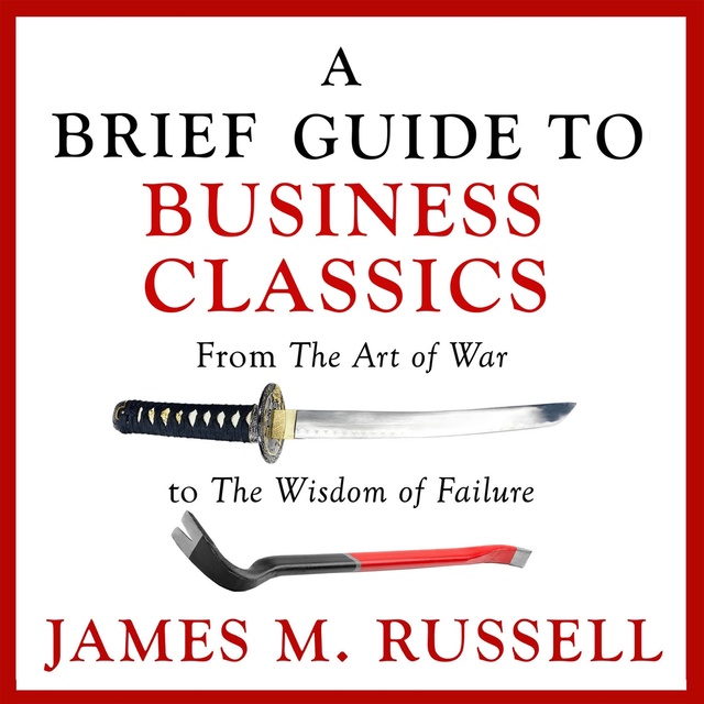 James M. Russell - A Brief Guide to Business Classics