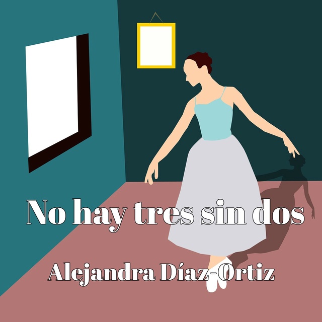 Alejandra Díaz-Ortiz - No hay tres sin dos