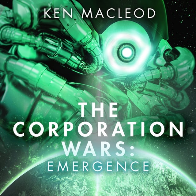 Ken MacLeod - The Corporation Wars: Emergence