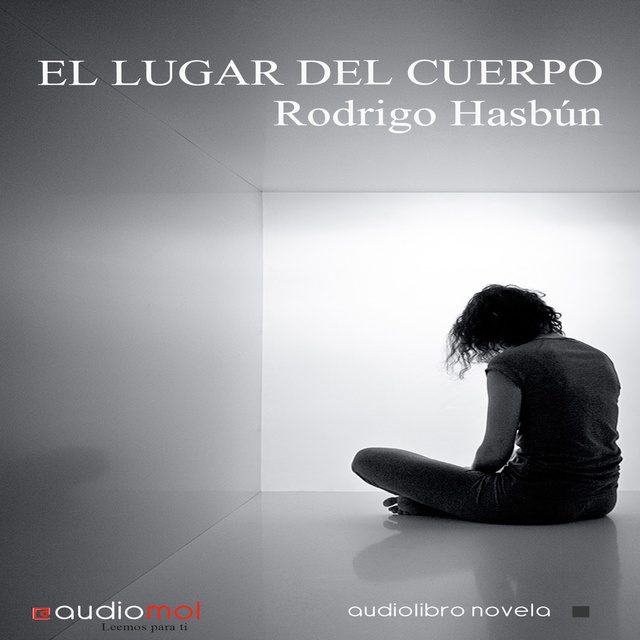 Rodrigo Hasbún - El lugar del cuerpo