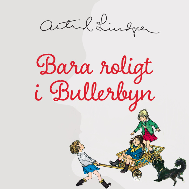 Astrid Lindgren - Bara roligt i Bullerbyn