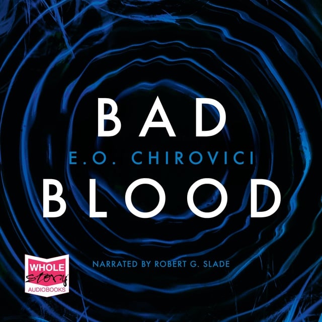 E.O. Chirovici - Bad Blood
