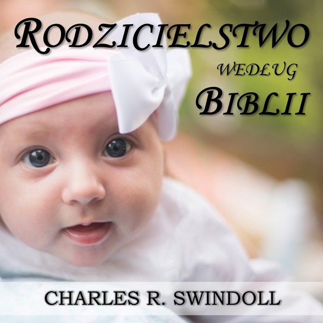 Charles R. Swindoll - Co siedzi w twoim dziecku? - cz.2