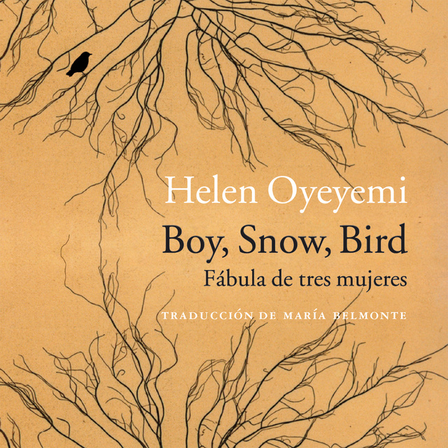 Helen Oyeyemi - Boy, Snow, Bird. Fábula de tres mujeres