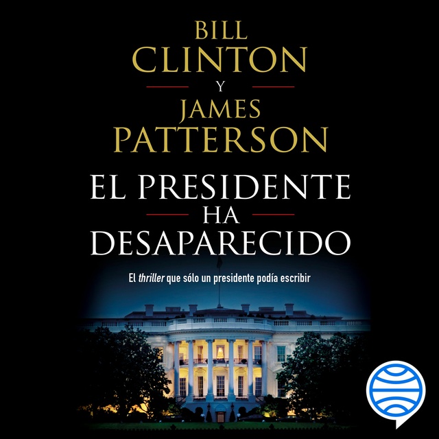 James Patterson, Bill Clinton - El presidente ha desaparecido