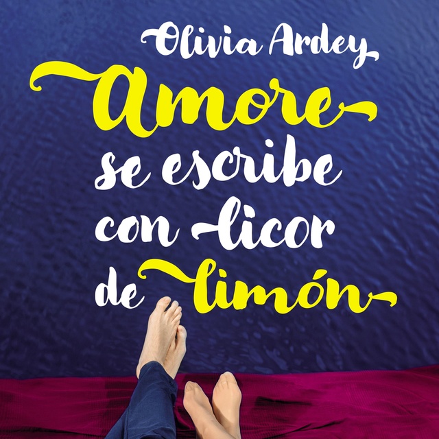 Olivia Ardey - Amore se escribe con licor de limón