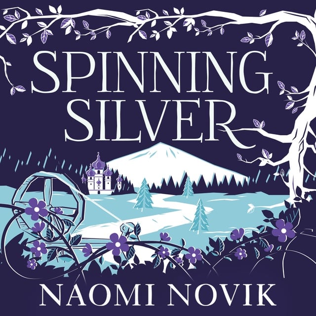 Naomi Novik - Spinning Silver