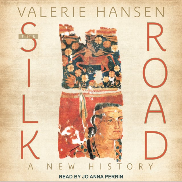 Valerie Hansen - The Silk Road: A New History