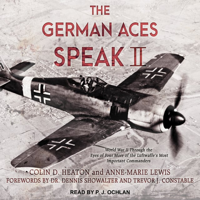 Colin D. Heaton, Anne-Marie Lewis - The German Aces Speak II