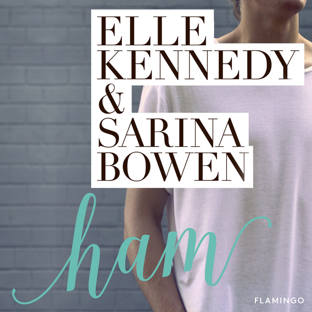 Elle Kennedy, Sarina Bowen - Ham