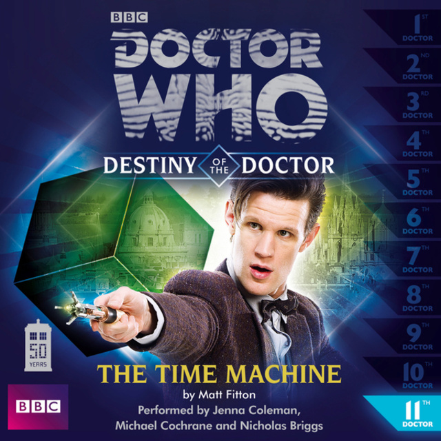 Matt Fitton - Doctor Who, Series 1: Destiny of the Doctor, 11: The Time Machine (Unabridged)
