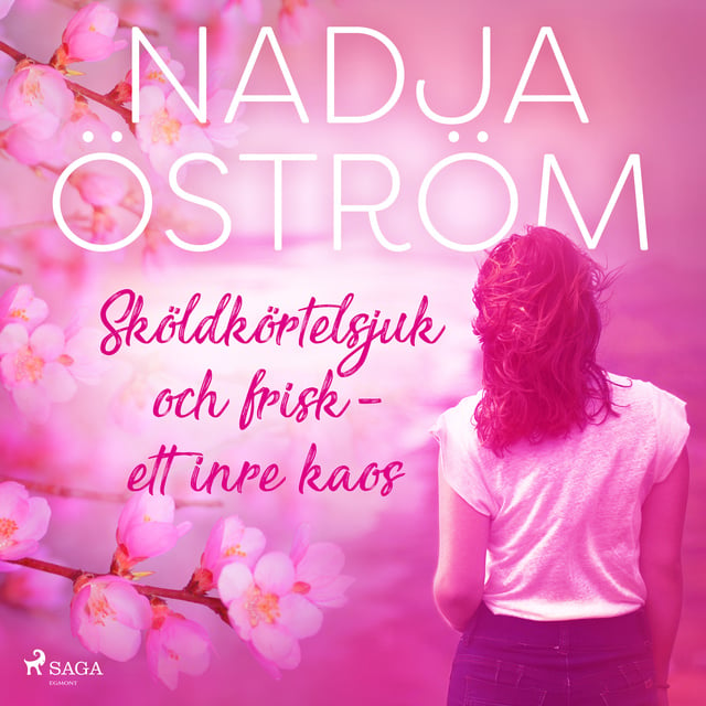 Nadja Öström - Sköldkörtelsjuk och frisk - ett inre kaos