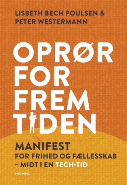 Lisbeth Bech Poulsen, Peter Westermann - Oprør for fremtiden: Manifest for frihed og fællesskab midt i en tech-tid