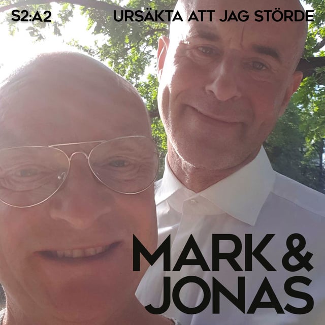 Jonas Gardell, Mark Levengood - Mark & Jonas S2A2 – Ursäkta att jag störde