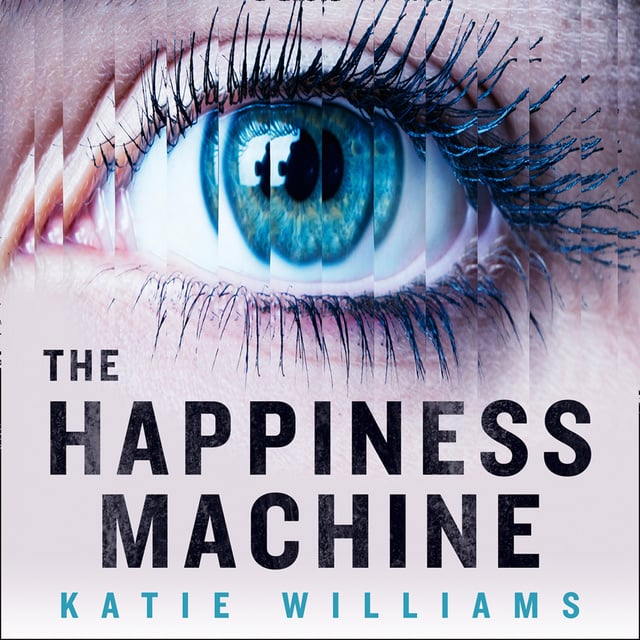 Katie Williams - The Happiness Machine