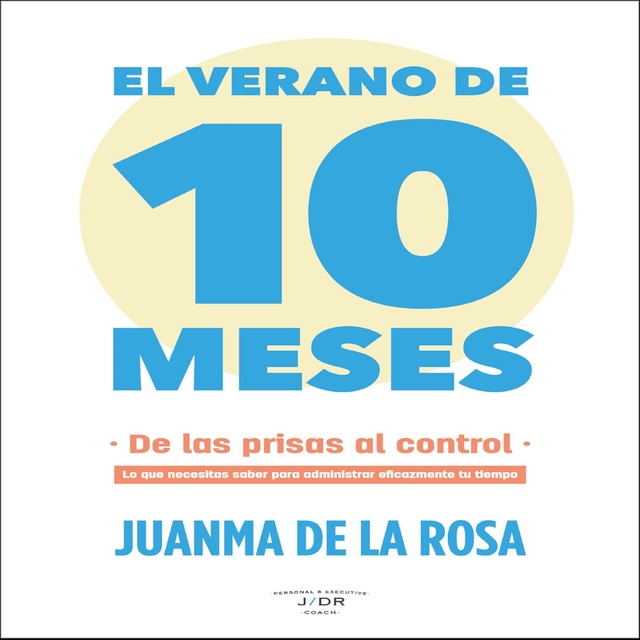 Juanma de la Rosa - El verano de 10 meses: De las prisas al control