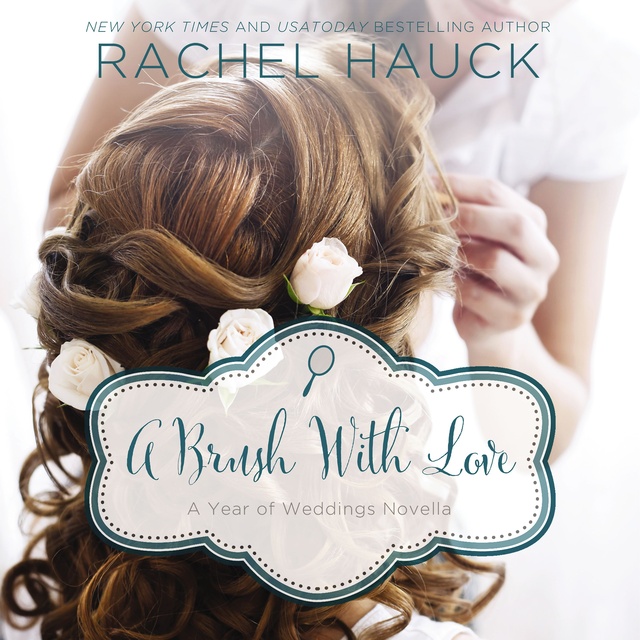Rachel Hauck - A Brush with Love: A January Wedding Story