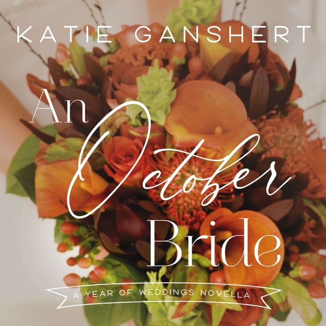 Katie Ganshert - An October Bride