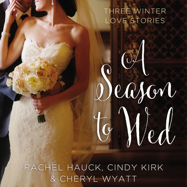 Rachel Hauck, Cheryl Wyatt, Cindy Kirk - A Season to Wed