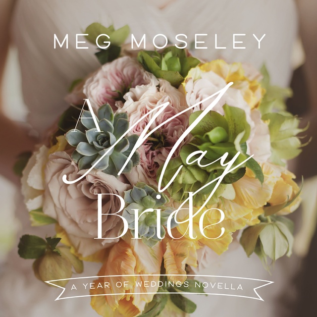 Meg Moseley - A May Bride