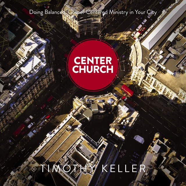 Timothy Keller - Center Church