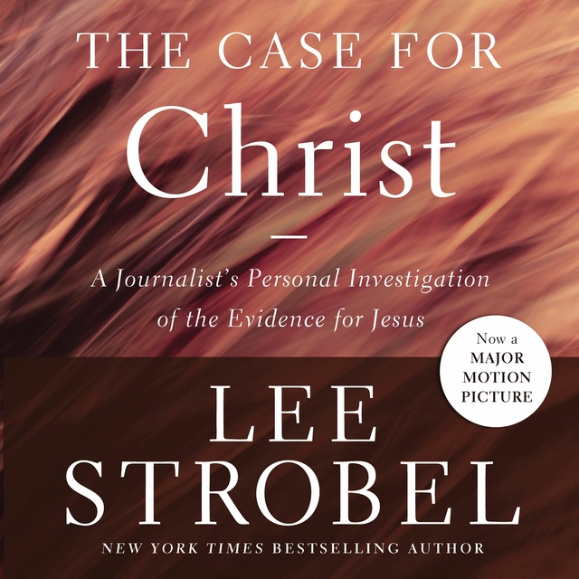 Lee Strobel - The Case for Christ